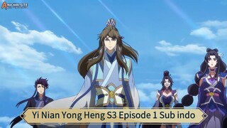 Yi Nian Yong Heng S3 Episode 1 Sub indo