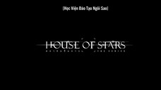 House of Stars: Học Viện Đào Tạo Ngôi Sao EP 2 [Sub Việt]