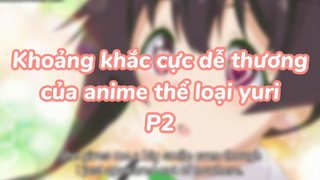 Khoảng khắc cực dễ thương của anime thể loại yuri P2| #anime #animeyuri #animekawaii