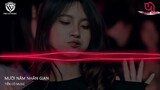 Mười Năm Nhân Gian 十年人间  - OPMX Team  Remix   || Nhạc Hot Tik Tok 2022