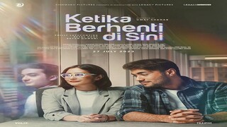 Ketika Berhenti di Sini (2023) EngSub