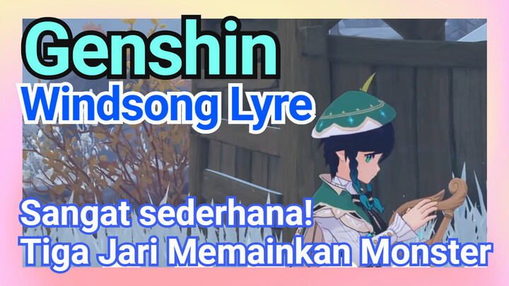 [Genshin, Windsong Lyre] Sangat sederhana! Tiga Jari Memainkan "Monster"