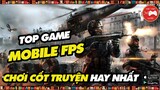 TOP GAME || 4 Game Mobile BẮN SÚNG FPS chơi theo CỐT TRUYỆN HAY NHẤT...! || Thư Viện Game