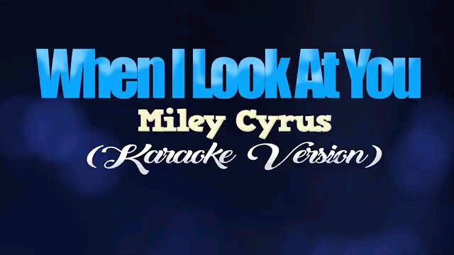 When i look at you miley cyrus karaoke