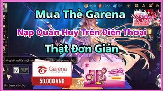 Hướng Dẫn Cách Mua Thẻ Garena Trên Điện Thoại | Cách Nạp Quân Huy LQ Mới Nhất 2021