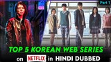 TOP 5 Best "KOREAN WEB SERIES" on NETFLIX in HINDI DUBBED (PART 1) || World's Best Korean Series