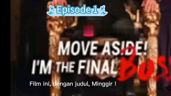 Move Aside ! I am The Final Bos. Episode 1