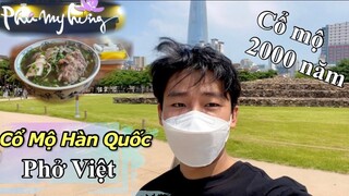 Ở HÀN QUỐC ĂN GÌ 2 | Thăm CỔ MỘ 2000 năm tuổi & ghé ăn PHỞ ở Phú Mỹ Hưng