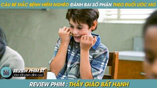 REVIEW PHIM ST | TÓM TẮT PHIM TỪ CẬU BÉ MẮC BỆNH HIỂM NGHÈO ĐÁNH BẠI SỐ PHẬN ĐẠT ĐƯỢC HOÀI BÃO