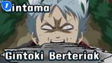 [Gintama] Adegan Gintoki Berteriak_1