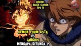 Mengapa Demon Form ASTA VS LANGRIS Ditunda ? | Review Anime Black Clover Eps 81