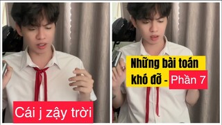 Những bài toán khó đỡ ngã ngửa | phần 7