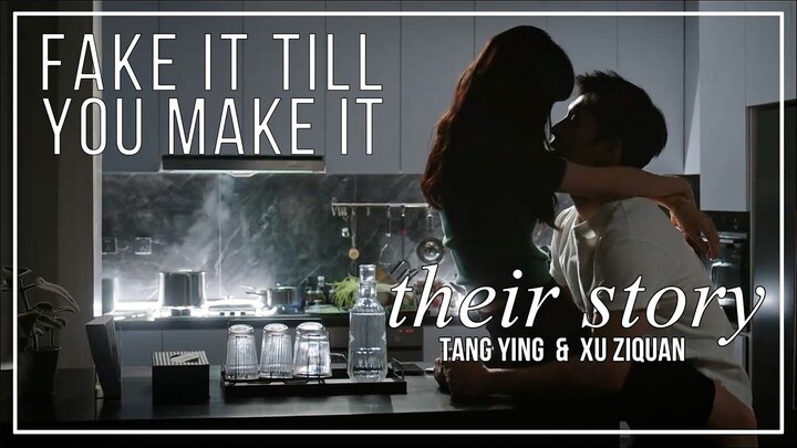 Fake It Till You Make It FMV ► Tang Ying & Xu Ziquan (Their Story)
