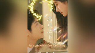 Review phim "Hãy yêu nhau dưới ánh trăng tròn" IQIYI khophimngontinh mereviewphim phimhaymoingay meoztv hayyeunhauduoianhtrangtron