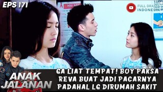 GA LIAT TEMPAT! BOY PAKSA REVA BUAT JADI PACARNYA PADAHAL LG DIRUMAH SAKIT  - ANAK JALANAN 171