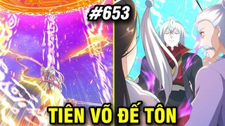 Tiên Võ Đế Tôn Chap 653 | Review Phim Truyện Tranh Hay | Lệ Phi Vũ