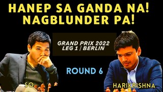 ANG GANDA NG MGA TIRA! WINNING NA! UN NGA LANG... Fide Grand Prix 1 2022 So vs Harikrishna Round 6