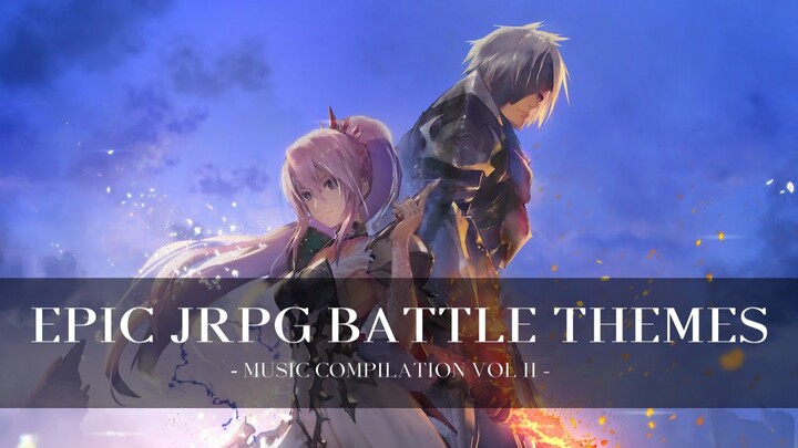 Epic JRPG Battle Themes ~ Music Compilation - Vol II