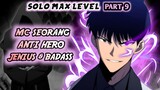 MC Anti Hero !? Jenius IQ 999+ Super Badass !? (Solo Max Level Newbie Part 9)