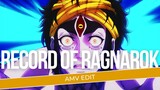 [AMV EDIT] | RECORD OF RAGNAROK |