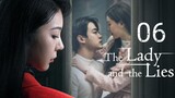 🇨🇳 The Lady And The Lies (2023) Episode 6 (Eng Sub)