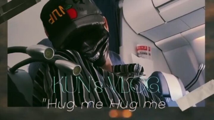 KUN's VLOG “ HUG ME HUG ME ”