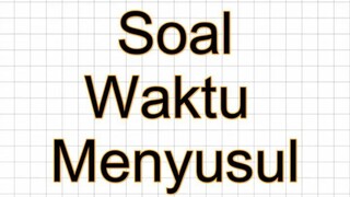 Soal Waktu Menyusul