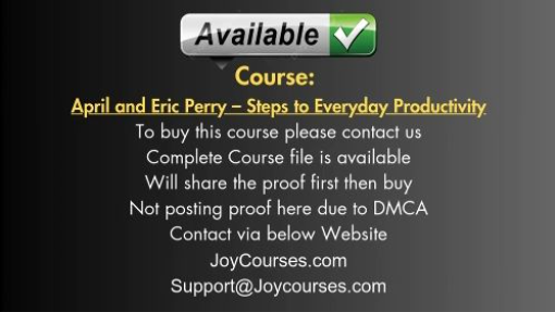 (JOYCOURSES•COM) April and Eric Perry – Steps to Everyday Productivity