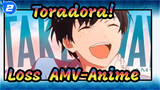 Toradora!| Loss -MAD/AMV-Anime MV_2