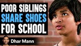 Poor Siblings SHARE SHOES for SCHOOL, What Happens Next Is Shocking | Dhar Mann Studios