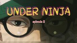 UNDER NINJA _ episode 8