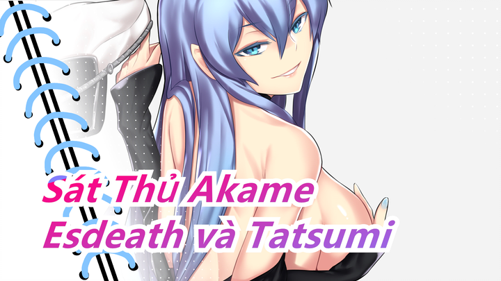 [Sát Thủ Akame] Thế giới chỉ thuộc về Esdeath và Tatsumi