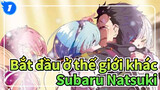 [Bắt đầu ở thế giới khác] Lòng quả cảm -- Subaru Natsuki_1