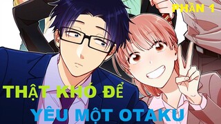 Thật khó để yêu một otaku Phần 1/2