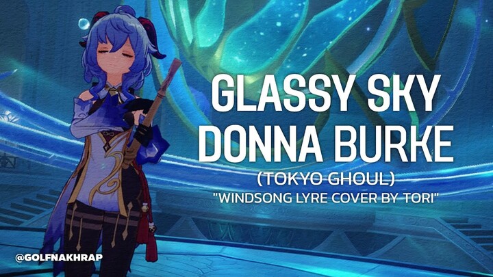 Glassy Sky - Donna Burke (Tokyo Ghoul) "Windsong Lyre Cover by Tori" | Genshin Impact