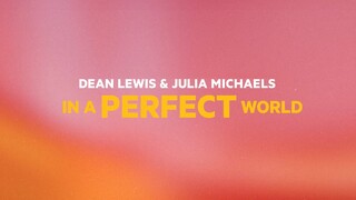 Dean Lewis - In A Perfect World (with Julia Michaels) (Official Lyric Video)