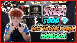 [ FreeFire ] May Mắn Mở Được 5000💎 Trong Shop ACC Và Tiêu Sạch 5000💎 Mở Trang Phục Bóng Đá - Học Mõm