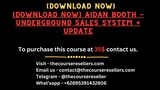 [Download Now] Aidan Booth – Underground Sales System + UPDATE