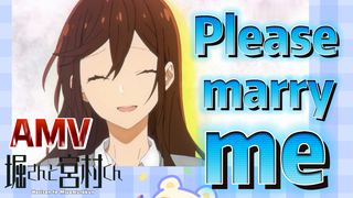 [Horimiya]  AMV |  Please marry me