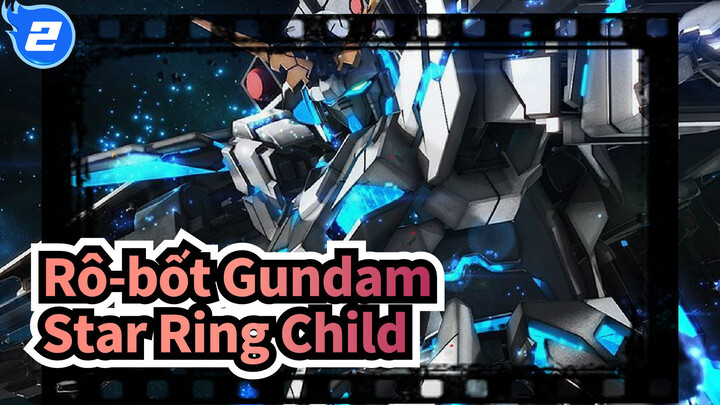 Rô-bốt Gundam|[Kỳ lân UC] Thỏa mãn cả nghe và nhìn-Star Ring Child（Sawano Hiroyuki）_2
