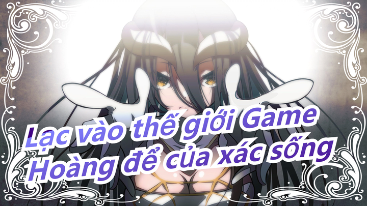 [Lạc vào thế giới Game] Hoàng để của xác sống--- Ainz Ooal Gown