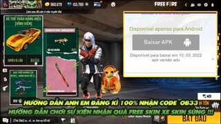 FREE FIRE | HƯỚNG DẪN ANH EM ĐĂNG KÍ NHẬN CODE SERVER TEST OB33 - CHƠI SỰ KIỆN NHẬN FREE SKIN XE