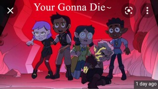 Your gonna Die I'm gonna kill you The Owl House Edition