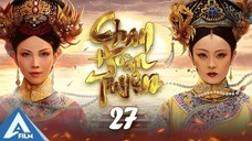HẬU CUNG CHÂN HOÀN TRUYỆN - TẬP 27