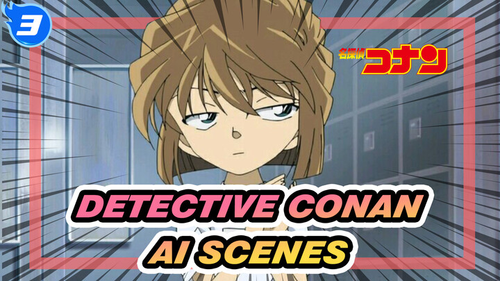 Detective Conan
Ai Scenes_3