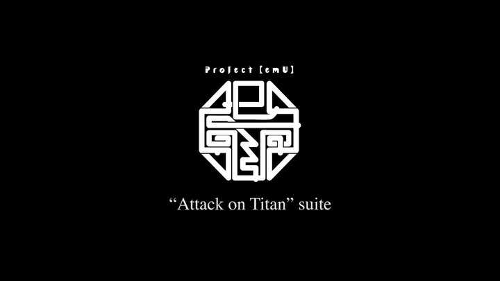 Hiroyuki Sawano / Project【emU】 “Attack on Titan” suite