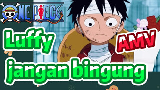 [One Piece] AMV | Luffy jangan bingung