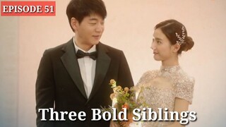 ENG|INDO]Three Bold Siblings ||EPISODE 51||END||PREVIEW||Lee Ha Na, Im Joo Hwan, Lee Tae Sung