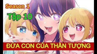 Tập 10 - SS1 - Đứa con của thần tượng - Oshinoko anime - Version manga