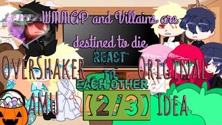WMMAP and Villains are destined to die react to each other || 2/3 || OverShaker AMU || Original Idea